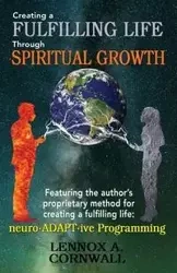 Creating a Fulfilling Life Through Spiritual Growth - Cornwall Lennox A