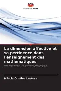 La dimension affective et sa pertinence dans l'enseignement des mathématiques - Cristina Lustosa Márcia
