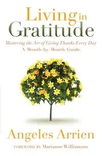 Living In Gratitude - Angeles Arrien PhD