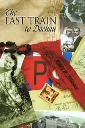 The Last Train to Dachau - Robert B. Niklewicz