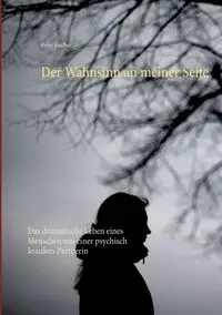 Der Wahnsinn an meiner Seite - Peter S. Fischer
