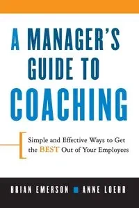 A Manager's Guide to Coaching - Anne Loehr