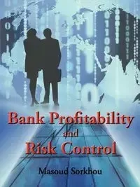 Bank Profitability and Risk Control - Sorkhou Masoud