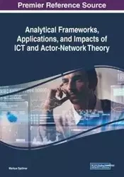 Analytical Frameworks, Applications, and Impacts of ICT and Actor-Network Theory - Spöhrer Markus