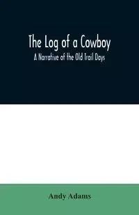 The Log of a Cowboy - Andy Adams