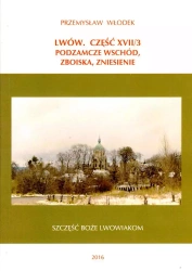 Lwów. Część XVII/3. Podzamcze Wschód, Zboiska, Zniesienie - Przemysław Włodek