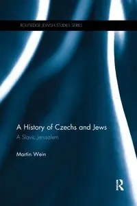 A History of Czechs and Jews - Martin Wein