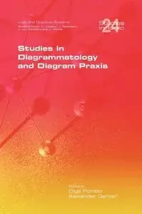 Studies in Diagrammatology and Diagram Praxis