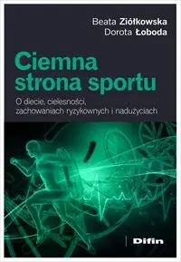Ciemna strona sportu. O diecie, cielesności... - Beata Dorota Ziółkowska Łoboda