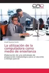 La utilización de la computadora como medio de enseñanza - Figueroa García Anyeli