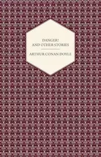 Danger! And Other Stories - Arthur Conan Doyle