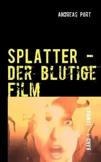SPLATTER - Der blutige Film - Andreas Port