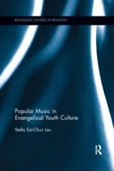 Popular Music in Evangelical Youth Culture - Stella Lau
