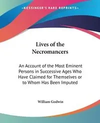 Lives of the Necromancers - William Godwin