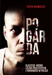 Pogarda. Dlaczego rośnie liczba przestępstw... - Piotr Niemczyk