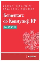 Komentarz do Konstytucji RP art. 37, 82, 83 - Andrzej Anna Jackiewicz Rytel-warzocha