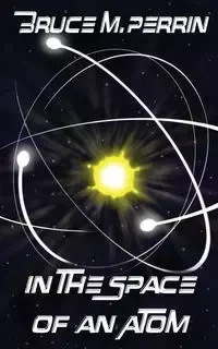 In the Space of an Atom - Bruce M. Perrin