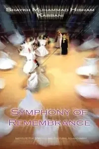 Symphony of Remembrance - Kabbani Shaykh Muhammad Hisham