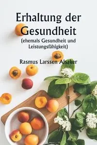 Erhaltung der Gesundheit  (ehemals Gesundheit und Leistungsfähigkeit) - Alsaker Rasmus Larssen