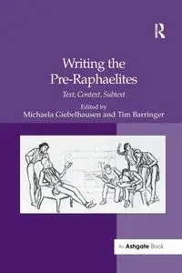 Writing the Pre-Raphaelites - Barringer Tim