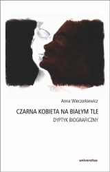eBook Czarna kobieta na białym tle Dyptyk biograficzny - Anna Wieczorkiewicz epub