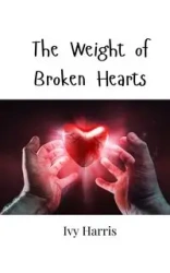 The Weight of Broken Hearts - Harris Ivy