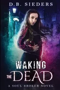 Waking the Dead - Sieders D. B.