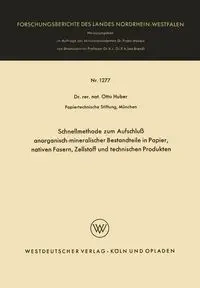 Schnellmethode Zum Aufschluss Anorganisch-Mineralischer Bestandteile in Papier, Nativen Fasern, Zellstoff Und Technischen Produkten - Otto Huber