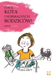 Chcę kota i normalnych rodziców! - Marion Achard