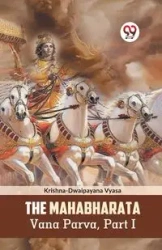 The Mahabharata Vana Parva, Part I - Vyasa Krishna-Dwaipayana