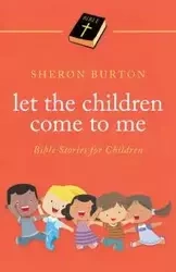 Let the Children Come to Me - Burton Sheron