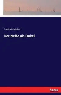 Der Neffe als Onkel - Schiller Friedrich