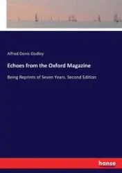 Echoes from the Oxford Magazine - Alfred Denis Godley