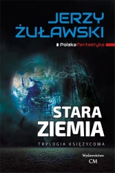 Trylogia księżycowa. Stara Ziemia - Jerzy Żuławski