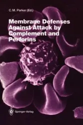 Membrane Defenses Against Attack by Complement and Perforins - Parker Charles J.