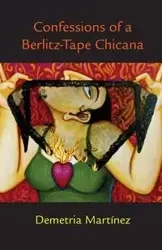 Confessions of a Berlitz-Tape Chicana - Demetria Martinez