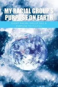 My Racial Group's Purpose on Earth - Franklin Gibbs