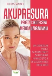 Akupresura prosta i skuteczna metoda uzdrawiania - dr Franz Wagner