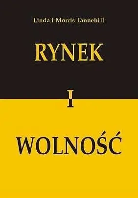Rynek i wolność - Linda Tannehill, Morris Tannehill