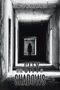 In the City of Shadows - Dakota Kirkpatrick