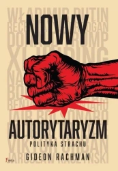 Nowy autorytaryzm - polityka strachu - Gideon Rachman