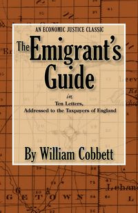 The Emigrant's Guide - William Cobbett