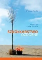 Szkółkarstwo ozdobne. Wybrane zagadnienia - Wiesław Szydło