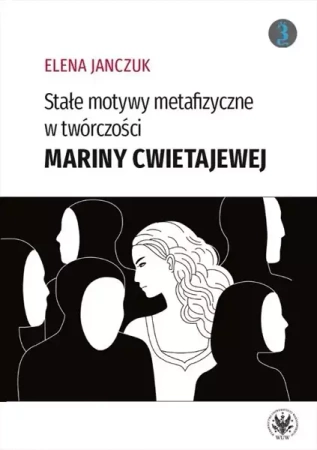 Stałe motywy metafizyczne w twórczości Mariny Cwietajewej - Elena Janczuk