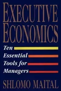 Executive Economics - Maital Shlomo