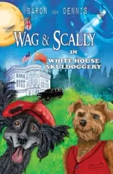 Wag & Scally in White House Skuldoggery - von Dennis Baron