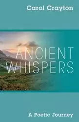 ANCIENT WHISPERS - Carol Crayton