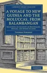 A Voyage to New Guinea and the Moluccas, from Balambangan - Forrest Thomas