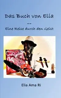 Das Buch von Elia - Elia Ama Ri