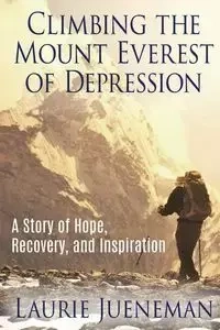 Climbing the Mount Everest of Depression - Loretta Ann Jueneman